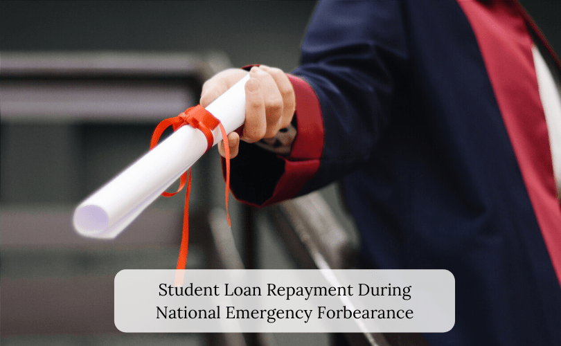 Student Loan Repayment During National Emergency Forbearance