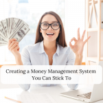 Creating a Money Management System You Can Stick To