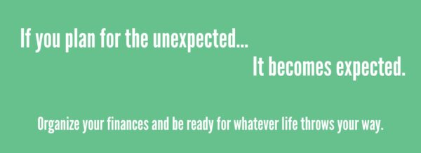 If you plan for the unexpected - it becomes expected.