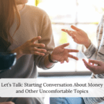 ￼Let’s Talk: Starting Conversation About Money and Other Uncomfortable Topics