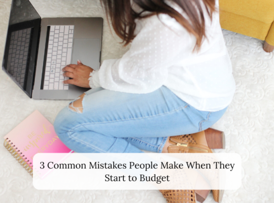 3 Common Mistakes People Make When They Start to Budget